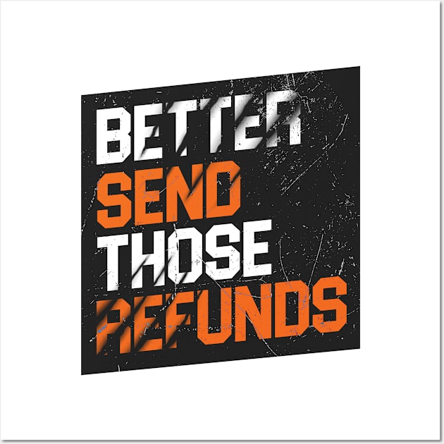 Better Send Those Refund JB Wall Art by Cosmic Art